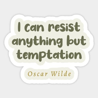 I Can Resist Anything But Temptation Oscar Wilde Quote Sticker